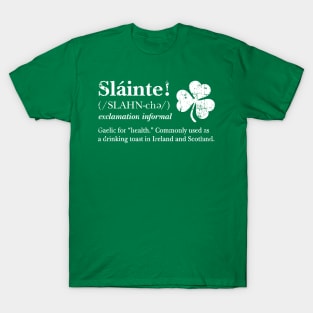 Slainte! Irish toast (white design) T-Shirt